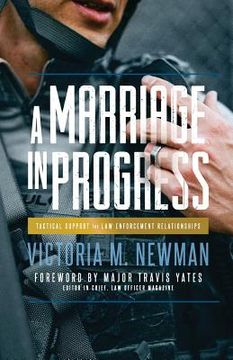 portada A Marriage in Progress: Tactical Support for Law Enforcement Relationships (en Inglés)
