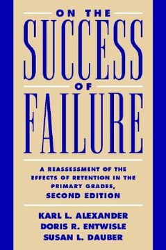 portada on the success of failure: a reassessment of the effects of retention in the primary school grades (en Inglés)