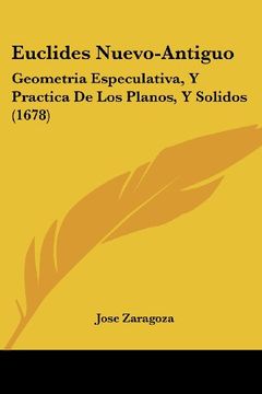 portada Euclides Nuevo-Antiguo: Geometria Especulativa, y Practica de los Planos, y Solidos (1678) (in Spanish)