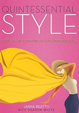 portada Quintessential Style: Cultivate and Communicate Your Signature Look (en Inglés)