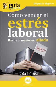 portada Guiaburros: Cómo Vencer el Estrés Laboral: Haz de tu Mente una Aliada: 135 (Guíaburros) (in Spanish)