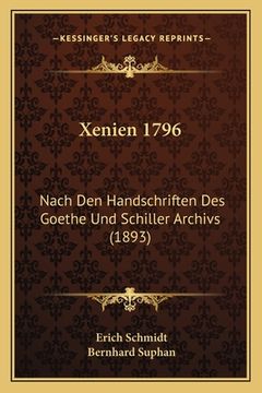 portada Xenien 1796: Nach Den Handschriften Des Goethe Und Schiller Archivs (1893) (en Alemán)