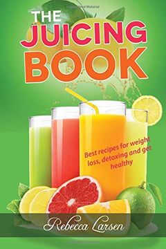 portada The Juicing Book: Best recipes for weight loss, detoxing and get healthy