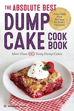 portada Absolute Best Dump Cake Cookbook: More Than 60 Tasty Dump Cakes