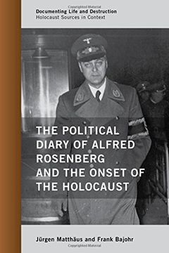 portada The Political Diary of Alfred Rosenberg and the Onset of the Holocaust (Documenting Life and Destruction: Holocaust Sources in Context)
