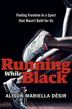portada Running While Black: Finding Freedom in a Sport That Wasn'T Built for us 