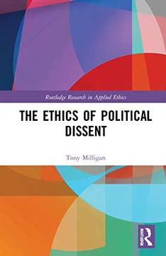 portada The Ethics of Political Dissent (Routledge Research in Applied Ethics) (en Inglés)