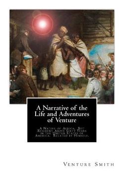 portada A Narrative of the Life and Adventures of Venture: A Native of Africa, But Resident Above Sixty Years in the United States of America. Related by Hims