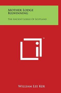 portada Mother Lodge Kilwinning: The Ancient Lodge Of Scotland