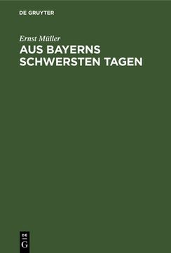 portada Aus Bayerns Schwersten Tagen: Erinnerungen und Betrachtungen aus der Revolutionszeit (en Alemán)