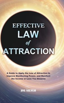 portada Effective Law of Attraction: A Guide to Apply the Law of Attraction to Improve Manifesting Power, and Manifest the Income or Love You Deserve (en Inglés)