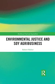 portada Environmental Justice and soy Agribusiness (Earthscan Food and Agriculture) (en Inglés)