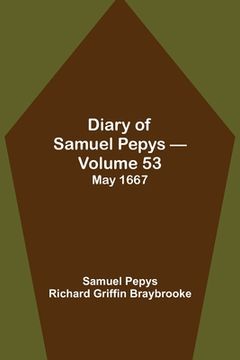 portada Diary of Samuel Pepys - Volume 53: May 1667 (in English)
