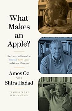 portada What Makes an Apple? Six Conversations About Writing, Love, Guilt, and Other Pleasures 
