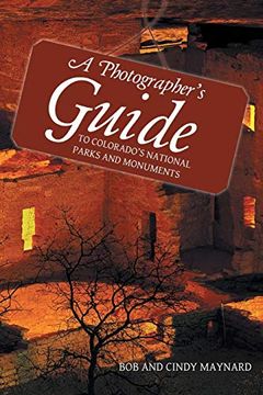 portada A Photographer's Guide to Colorado's National Parks and Monuments (en Inglés)