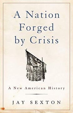 portada A Nation Forged by Crisis: A new American History (en Inglés)
