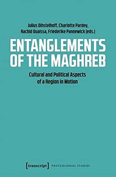 portada Entanglements of the Maghreb – Cultural and Political Aspects of a Region in Motion: 42 (Postcolonial Studies) (en Inglés)