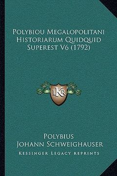 portada Polybiou Megalopolitani Historiarum Quidquid Superest V6 (1792) (in Latin)
