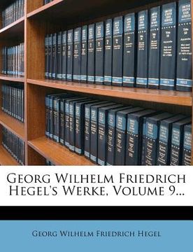 portada Georg Wilhelm Friedrich Hegel's Werke, Volume 9... (in German)