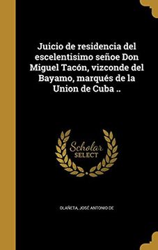 portada Juicio de Residencia del Escelentisimo Señoe don Miguel Tacón, Vizconde del Bayamo, Marqués de la Union de Cuba.