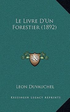 portada Le Livre D'Un Forestier (1892) (en Francés)