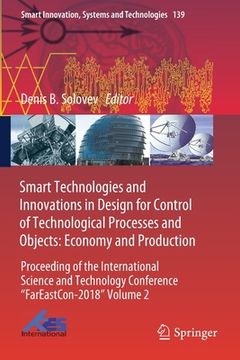 portada Smart Technologies and Innovations in Design for Control of Technological Processes and Objects: Economy and Production: Proceeding of the Internation (en Inglés)