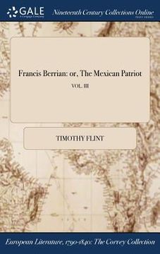 portada Francis Berrian: or, The Mexican Patriot; VOL. III (en Inglés)