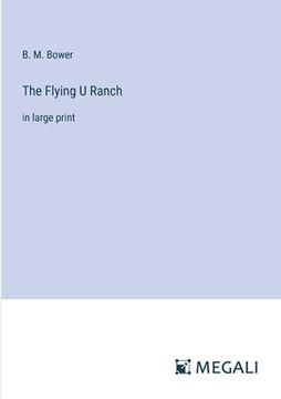 portada The Flying U Ranch: in large print (en Inglés)