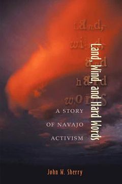 portada land, wind, and hard words: a story of navajo activism (in English)