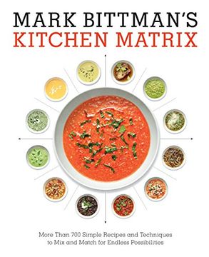 portada Mark Bittman's Kitchen Matrix: More Than 700 Simple Recipes and Techniques to mix and Match for Endless Possibilities (in English)
