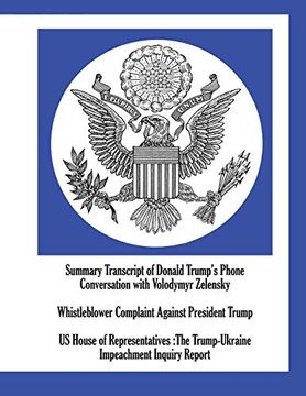 portada Summary Transcript of Donald Trump's Phone Conversation With Volodymyr Zelensky; Whistleblower Complaint Against President Trump; Us House of. The Trump-Ukraine Impeachment Inquiry Report (in English)
