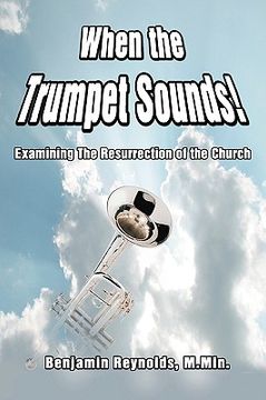 portada when the trumpet sounds!: examining the resurrection of the church (en Inglés)