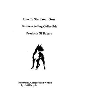portada how to start your own business selling collectible products of boxers