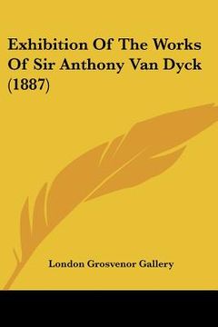 portada exhibition of the works of sir anthony van dyck (1887) (en Inglés)