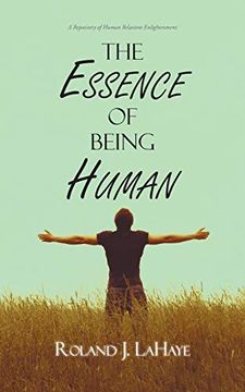portada The Essence of Being Human: A Repository of Human Relations Enlightenment (en Inglés)