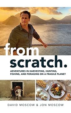 portada From Scratch: Adventures in Harvesting, Hunting, Fishing, and Foraging on a Fragile Planet (in English)