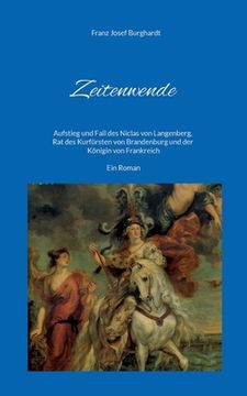 portada Zeitenwende: Aufstieg und Fall des Niclas von Langenberg, Rat des Kurfürsten von Brandenburg und der Königin von Frankreich - Ein R (en Alemán)