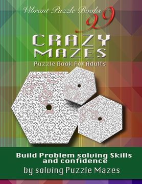 portada 99 Crazy Mazes Puzzle Book For Adults: Build problem solving skills and Confidence by solving puzzle mazes!