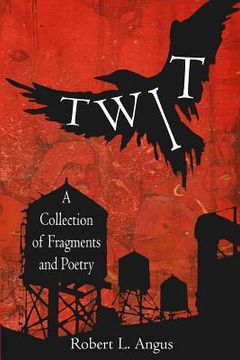 portada Twit: A Collection of Fragments and Poetry (en Inglés)