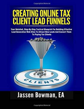 portada How to Create Online tax Client Lead Funnels: Your Step-By-Step Blueprint for Building Lead Generation Websites to Attract Paying tax Clients (en Inglés)