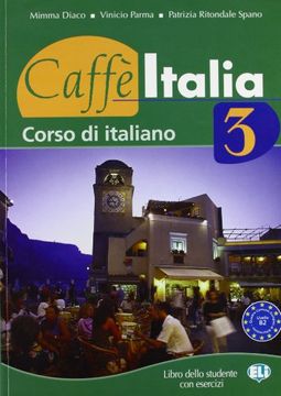 portada Caffè Italia. Libro Dello Studente: Caffè Italia 3. Libro Dello Studente (Corso di Italiano per Stranieri) (en Italiano)