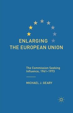 portada Enlarging the European Union: The Commission Seeking Influence, 1961-1973