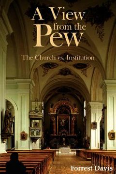 portada a view from the pew: the church vs. institution (en Inglés)