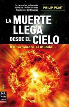 portada Muerte Llega Desde el Cielo, la: Así Terminará el Mundo. (Ciencia ma non Troppo) (in Spanish)