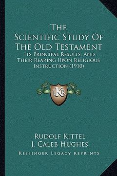 portada the scientific study of the old testament: its principal results, and their rearing upon religious instruction (1910)