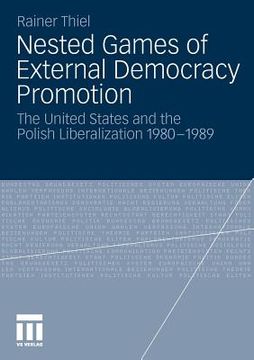 portada nested games of external democracy promotion: the united states and the polish liberalization 1980-1989