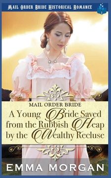 portada A Young Bride Saved from the Rubbish Heap by the Wealthy Recluse (en Inglés)