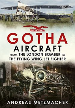 portada Gotha Aircraft: From the London Bomber to the Flying Wing Jet Fighter (en Inglés)