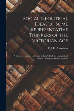 portada Social & Political Ideas of Some Representative Thinkers of the Victorian Age: a Series of Lectures Delivered at King's College, University of London, (en Inglés)