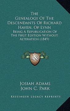 portada the genealogy of the descendants of richard haven, of lynn: being a republication of the first edition without alteration (1849)
